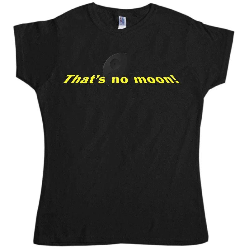 That's No Moon Womens T-Shirt Oversized T-Shirt Spandex breathable